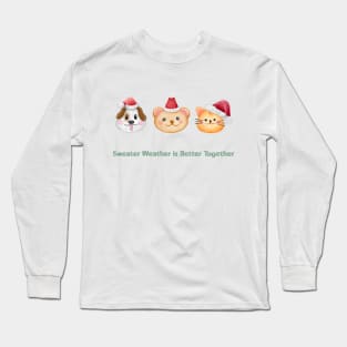 Sweater Weather is Better Together, Christmas Gang, Teddy, Dog, Cat Long Sleeve T-Shirt